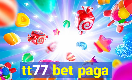 tt77 bet paga
